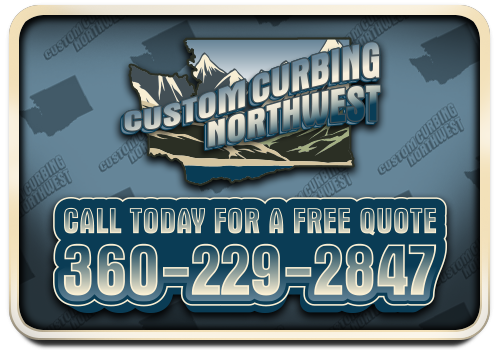 Custom Curbing Northwest - Call Today for a Free Quote 360-229-2847
